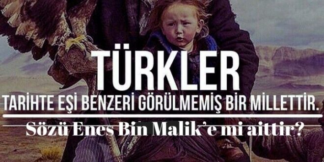 Turkler Tarihte Esi Benzeri Gorulmemis Bir Millettir Sozu Enes Bin Malik E Mi Aittir